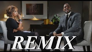 R Kelly amp Gayle King Interview REMIX [upl. by Ahsikahs]