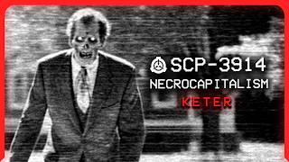 SCP3914 │ Necrocapitalism │ Keter │ Uncontained SCP [upl. by Lanam180]