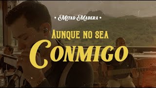 AUNQUE NO SEA CONMIGO cover  Mitad Madera  Live Sessions 4 [upl. by Henrietta]