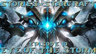 Protoss FINALE Episode 10 Eye of the Storm  Stories of Starcraft [upl. by Ltihcox67]