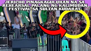 JERICHO PINAGKAGULUHAN NA SA REHEARSAL PALANG NG KALIMUDAN FESTIVAL SA SULTAN KUDARAT‼️ [upl. by Yatnuahc]