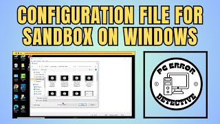 How to Configuration File For Sandbox on Windows 10 [upl. by Emmett]