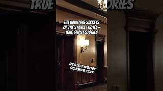 The Haunting Secrets of The Stanley Hotel  True Ghost Stories Horrorshorts stanleyhotelghosts [upl. by Beker583]