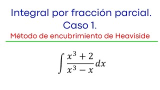 Integral por fracción parcial caso 1 Método de encubrimiento de Heaviside [upl. by Ylas599]