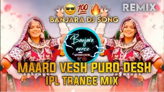 Maaro Vesh Puro Desh  Banjara Dj song  Ipl Trance Mix  Banjara new song  Sachin sp X Sanju klt [upl. by Ryan846]