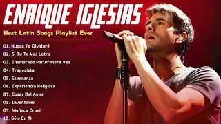 Enrique Iglesias Best Latin Songs Playlist Ever  Enrique Iglesias Greatest Hits Of Full Album [upl. by Dahc]