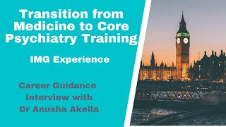 Transition from Medicine to Core Psychiatry Training  IMG Experience [upl. by Olivier]