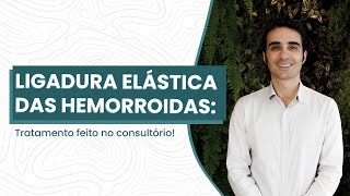 Ligadura elástica das hemorroidas no consultório  Dr Matheus Meyer  Minuto da Coloproctologia [upl. by Odracer943]