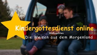 Kindergottesdienst online  Weihnachten  Die Weisen aus dem Morgenland [upl. by Ailhad]