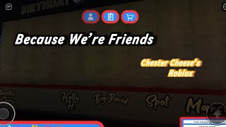 CEC Roblox  Chester Cheese’s 🧀  Because We’re Friends [upl. by Ignatzia]