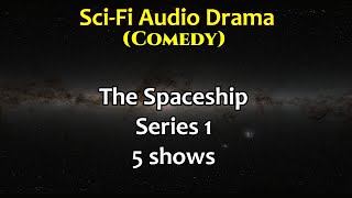 The Spaceship  Series 1  BBC radio drama SciFi Comedy [upl. by Nois]