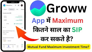 Groww App Me Maximum Kitne Years Ka SIP Kar Sakte Hai  Groww Mutual Fund Investment [upl. by Aihsela]