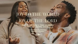 Joy to the World  Joy of the Lord feat Naomi Raine amp Todd Galberth  Maverick City Music  TRIBL [upl. by Elauqsap8]