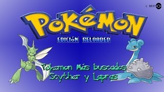 Pokemon Mas Buscados del Reloaded quotScyther amp Laprasquot [upl. by Needan566]