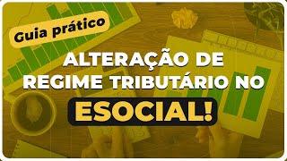 Alteração de Regime Tributário no eSocial  Tudo sobre  Guia Prático [upl. by Edora477]