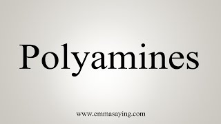 How To Say Polyamines [upl. by Nyltac]