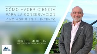 Cómo hacer ciencia para la conservación y no morir en el intento  Rodrigo Medellín [upl. by Enaelem]