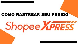 Como Rastrear Encomendas da Shopee Xpress [upl. by Anos69]