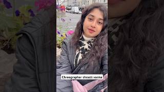 Choreographer Shrasti verma in Abroad [upl. by Eicaj]