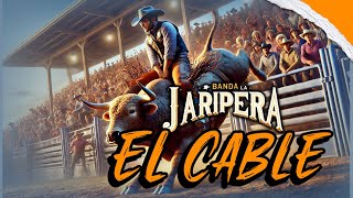 Banda La Jaripera  El Cable  Jaripeo 2024 [upl. by Hauge]