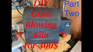 HOW TO BUILD A GLASS BLOWING KILN FOR 300 PART 2 [upl. by Ydda]