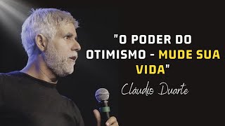 Cláudio Duarte  O Poder do Otimismo  Motivação 2024 para Transformar sua Vida [upl. by Sewellyn516]