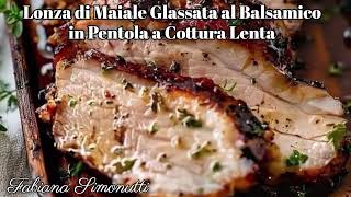 Lonza di Maiale Glassata al Balsamico in Pentola a Cottura Lenta 🥩​ [upl. by Gnuhc]