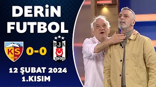 Derin Futbol 12 Şubat 2024 1Kısım  Kayserispor 00 Beşiktaş [upl. by Taddeo933]