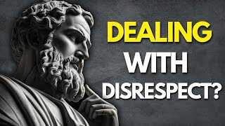 5 POWERFUL Ways to Handle People Who Dont Respect You  STOIC PHILOSOPHY [upl. by Negem]