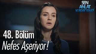 Nefes aşeriyor  Sen Anlat Karadeniz 48 Bölüm [upl. by Goldi]