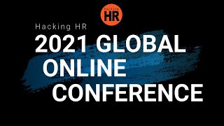 Hacking HRs 2021 Global Online Conference quotHR Innovation and Future of Workquot [upl. by Nwahsav]