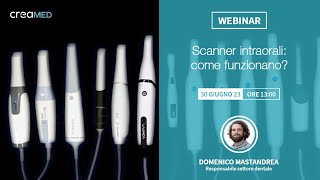 WEBINAR 300623 Gli Scanner intraorali come funzionano [upl. by Ogren]