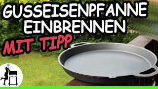 Gusspfanne einbrennen  mit Geheimtipp für die Gusseisenpfanne [upl. by Nanine]