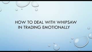 How to Deal Whipsaw in Trading Emotionally [upl. by Llenad]