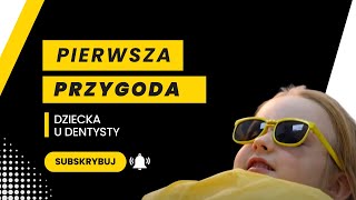 Pierwsza przygoda dziecka u dentysty [upl. by Notniw]