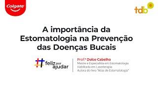 A importância da Estomatologia na Prevenção das Doenças Bucais [upl. by Furey318]