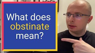 What does OBSTINATE mean Find out Definition and Meaning [upl. by Millicent652]