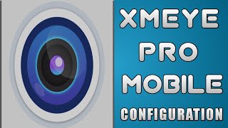 XMEYE PRO APP MOBILE CONFIGURATION [upl. by Way]