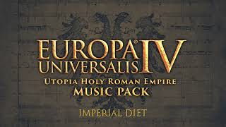 Imperial Diet Europa Universalis IV Utopias HRE Music Pack [upl. by Ikoek]