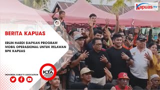 ERLIN HARDI SIAPKAN PROGRAM MOBIL OPERASIONAL UNTUK RELAWAN BPK KAPUAS [upl. by Juno711]