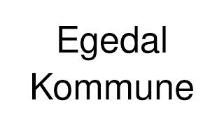 How to Pronounce Egedal Kommune Denmark [upl. by Alexandr]