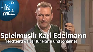 Spielmusik Karl Edelmann Hochzeitswalzer für Franzi und Johannes  Musikantentreffen  BR Heimat [upl. by Nannaihr]