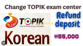 How to cancel TOPIK exam application🤔🤔 change exam center Refund your money easily😯 [upl. by Pinebrook]