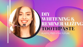 DIY Whitening amp REMineralizing Toothpaste for PLASTIC FREE living [upl. by Haridan]