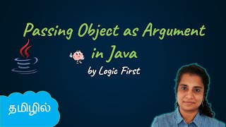 Java Passing Object as Argument  Java Course in Tamil  Logic First Tamil [upl. by Aleakcim282]