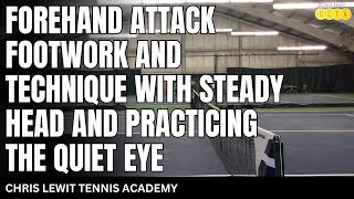 Forehand Attack Footwork and Technique With Steady Head and Practicing the Quiet Eye [upl. by Neenej]