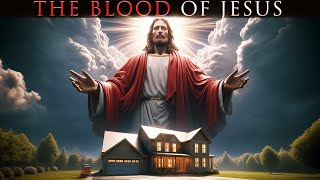 Plead The Blood Of Jesus Over Your Home  Play This And Allow The Blood Of Jesus To Cover Your Home [upl. by Aurelia]