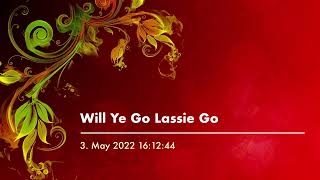 Will Ye Go Lassie Go DUET Lyrics Chords RGs Cover [upl. by Husain]