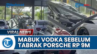 Jurus Mabuk Pengemudi Xpander yang Tabrak Porsche Rp 9 Miliar Tenggak Vodka sebelum Keluar Rumah [upl. by Jeremias]