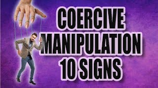 10 Signs of Coercive Manipulation Tactics in Relationships [upl. by Blythe]